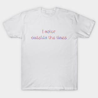 I color outside the lines T-Shirt